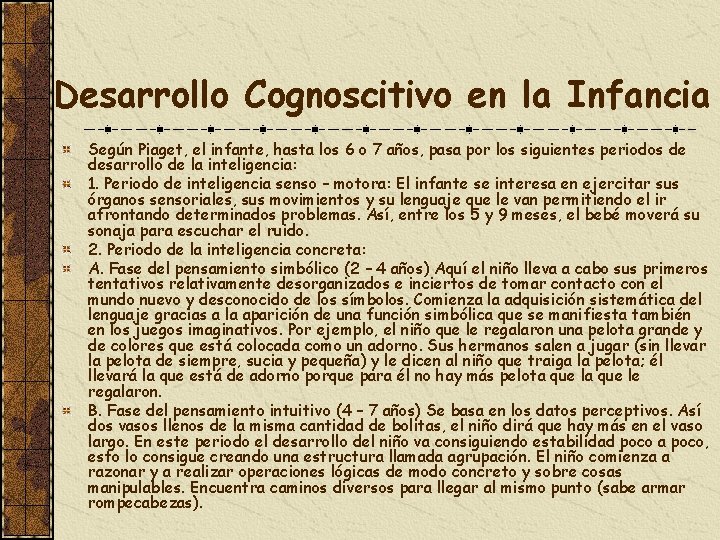 Desarrollo Cognoscitivo en la Infancia Según Piaget, el infante, hasta los 6 o 7