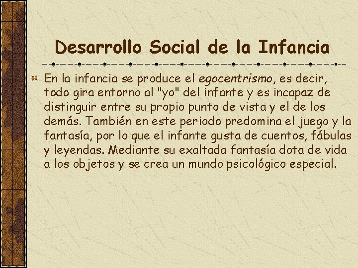 Desarrollo Social de la Infancia En la infancia se produce el egocentrismo, es decir,