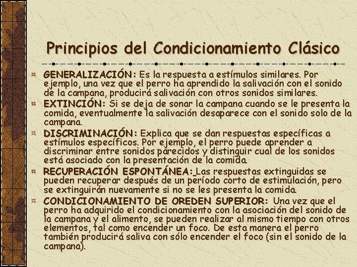 Principios del Condicionamiento Clásico GENERALIZACIÓN: Es la respuesta a estímulos similares. Por ejemplo, una