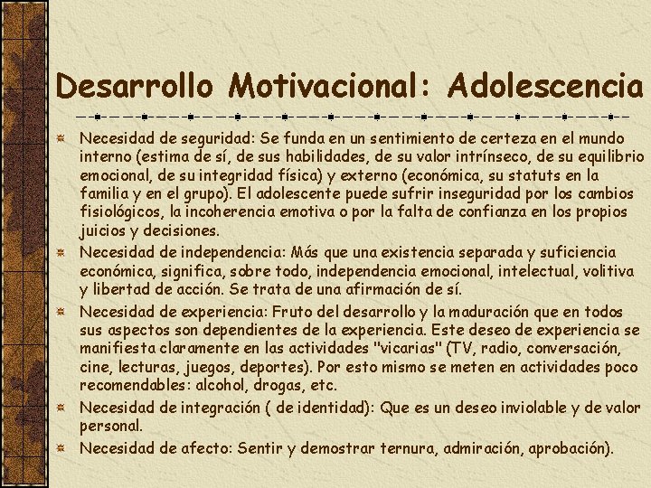 Desarrollo Motivacional: Adolescencia Necesidad de seguridad: Se funda en un sentimiento de certeza en