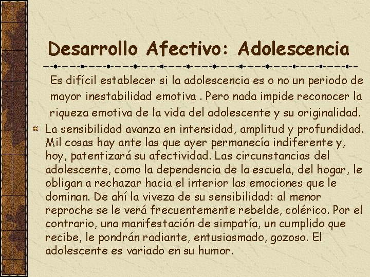 Desarrollo Afectivo: Adolescencia Es difícil establecer si la adolescencia es o no un periodo