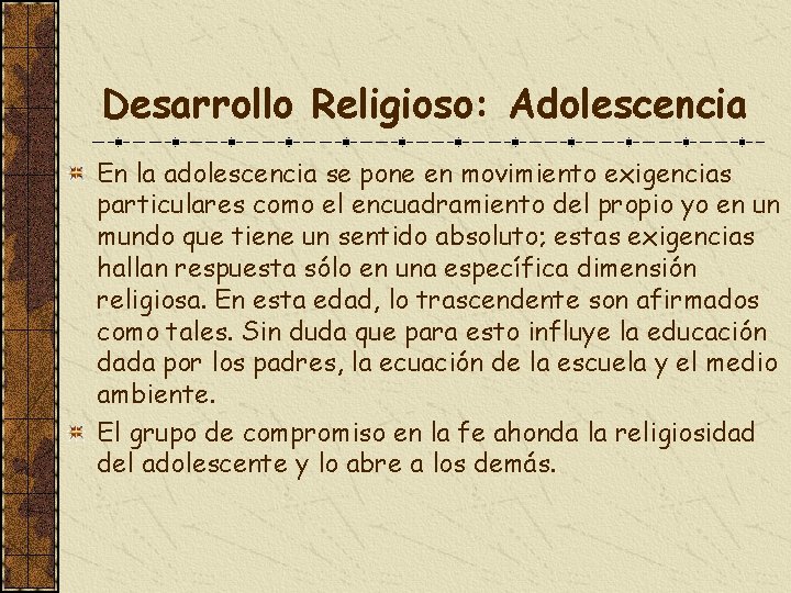 Desarrollo Religioso: Adolescencia En la adolescencia se pone en movimiento exigencias particulares como el