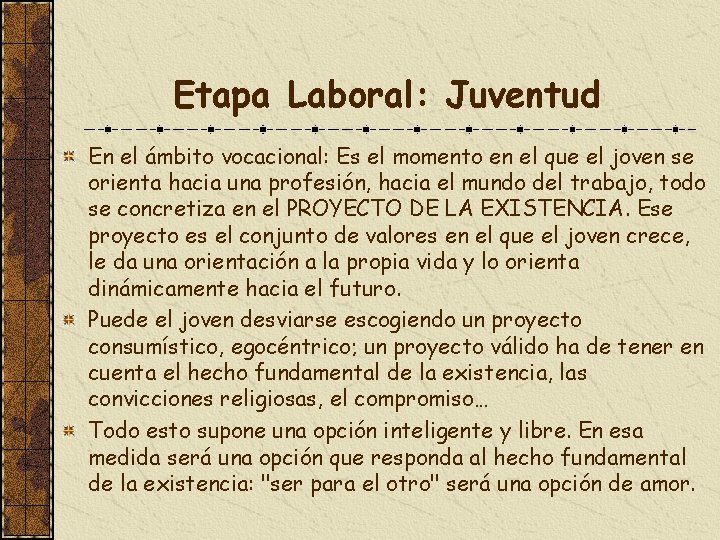 Etapa Laboral: Juventud En el ámbito vocacional: Es el momento en el que el