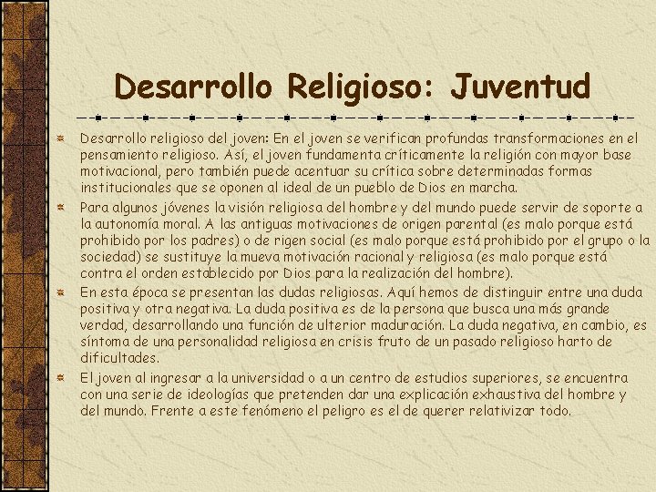 Desarrollo Religioso: Juventud Desarrollo religioso del joven: En el joven se verifican profundas transformaciones