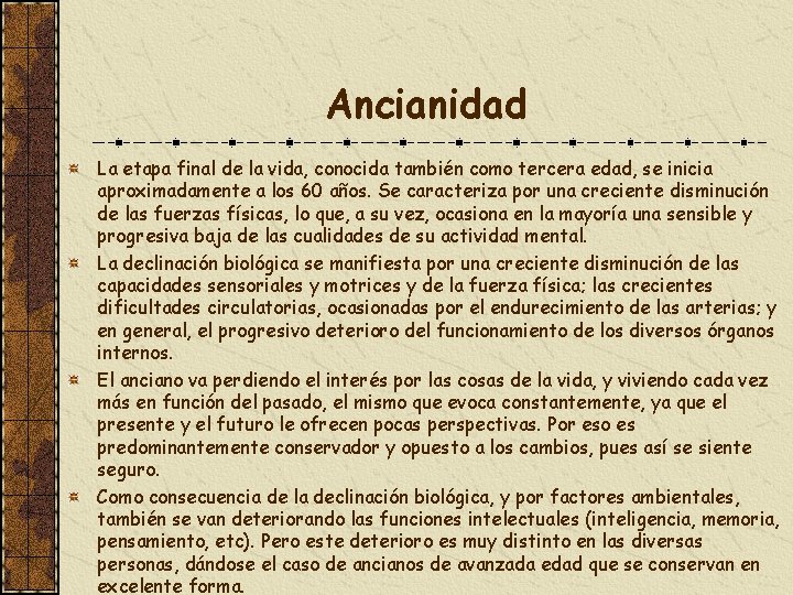 Ancianidad La etapa final de la vida, conocida también como tercera edad, se inicia