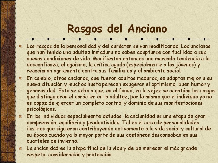 Rasgos del Anciano Los rasgos de la personalidad y del carácter se van modificando.