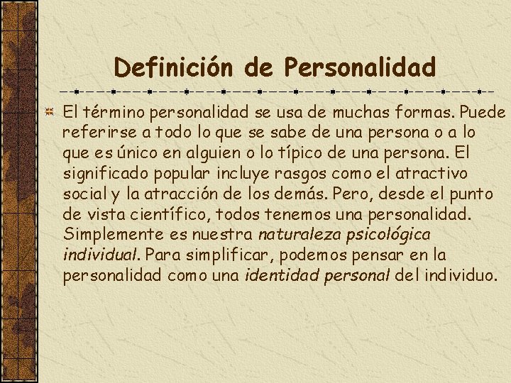 Definición de Personalidad El término personalidad se usa de muchas formas. Puede referirse a