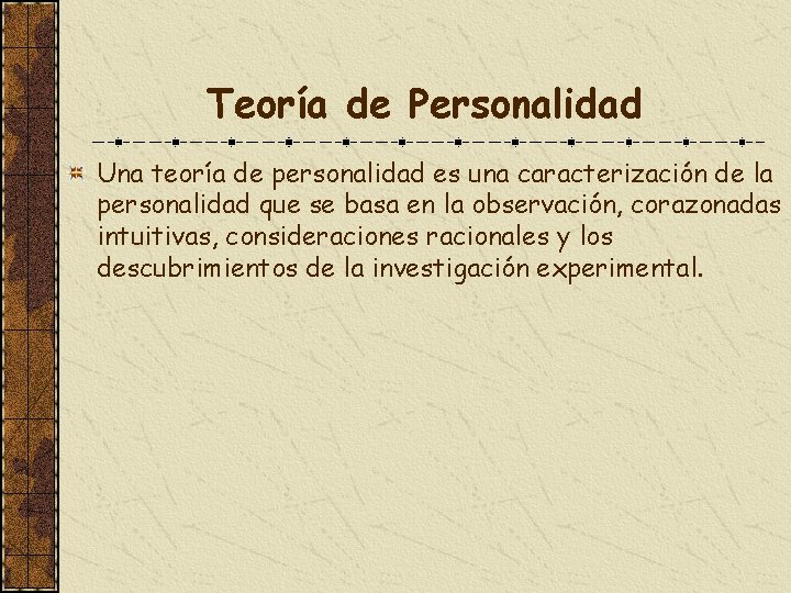Teoría de Personalidad Una teoría de personalidad es una caracterización de la personalidad que
