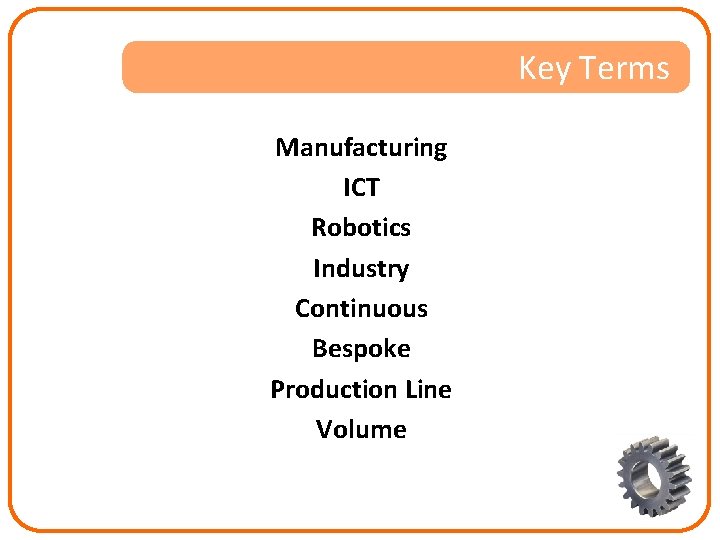 Key Terms Manufacturing ICT Robotics Industry Continuous Bespoke Production Line Volume 