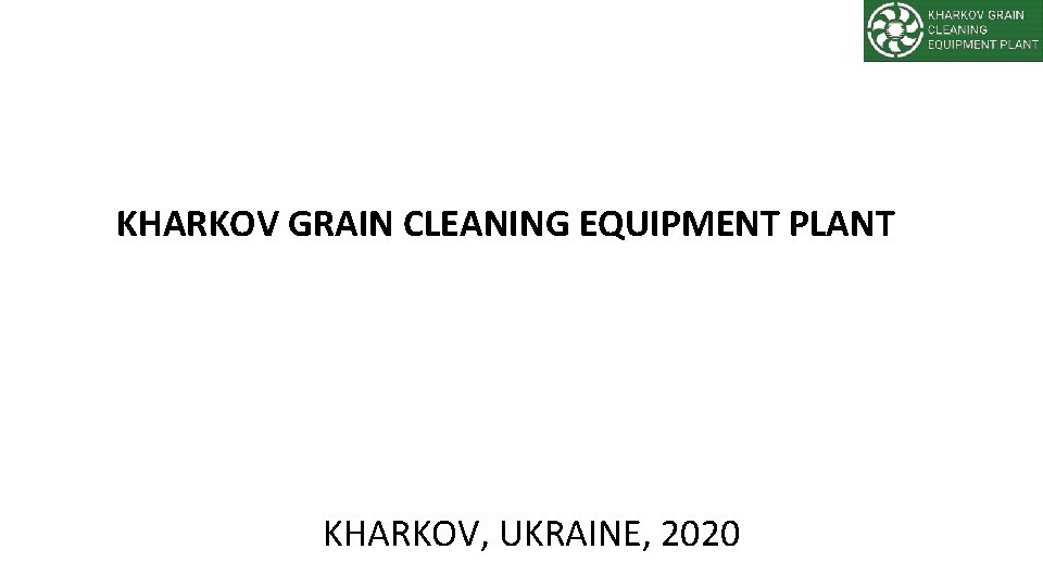 KHARKOV GRAIN CLEANING EQUIPMENT PLANT KHARKOV, UKRAINE, 2020 