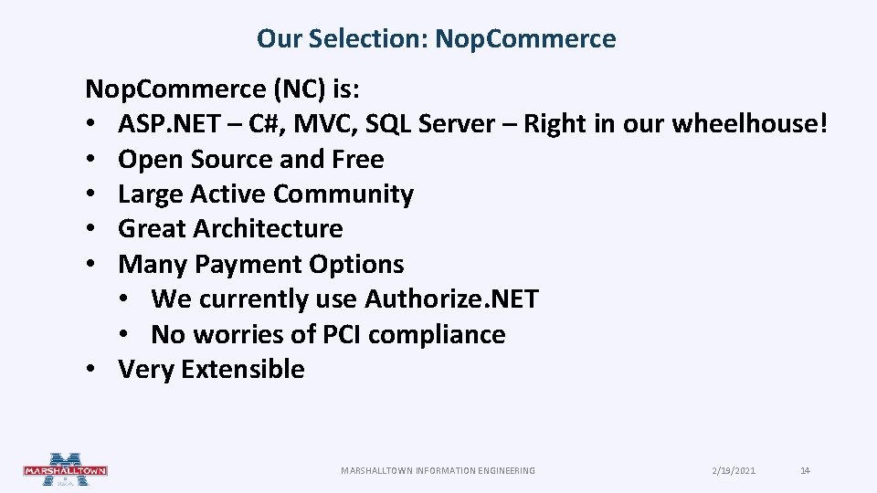 Our Selection: Nop. Commerce (NC) is: • ASP. NET – C#, MVC, SQL Server Our Selection: Nop. Commerce (NC) is: • ASP. NET – C#, MVC, SQL Server