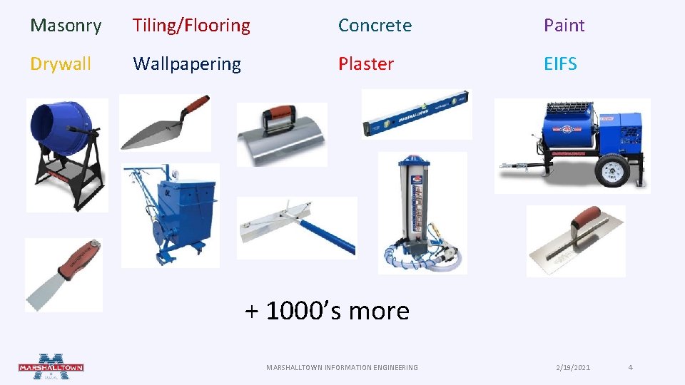 Masonry Tiling/Flooring Concrete Paint Drywall Wallpapering Plaster EIFS + 1000’s more MARSHALLTOWN INFORMATION ENGINEERING Masonry Tiling/Flooring Concrete Paint Drywall Wallpapering Plaster EIFS + 1000’s more MARSHALLTOWN INFORMATION ENGINEERING