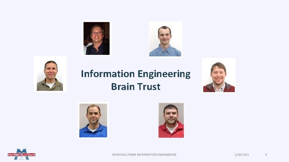 Information Engineering Brain Trust MARSHALLTOWN INFORMATION ENGINEERING 2/19/2021 9 Information Engineering Brain Trust MARSHALLTOWN INFORMATION ENGINEERING 2/19/2021 9
