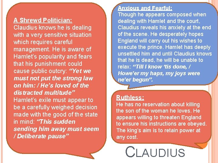 A Shrewd Politician: Claudius knows he is dealing with a very sensitive situation which