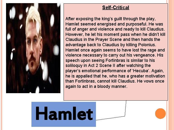 Self-Critical After exposing the king’s guilt through the play, Hamlet seemed energised and purposeful.