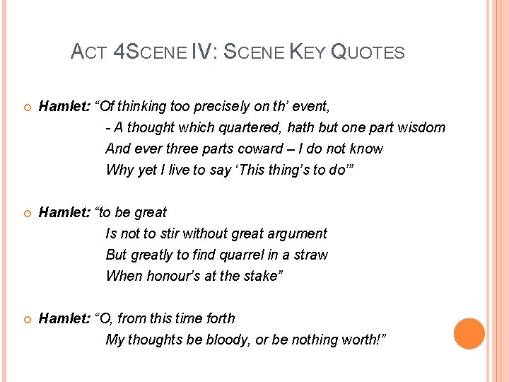 ACT 4 SCENE IV: SCENE KEY QUOTES Hamlet: “Of thinking too precisely on th’