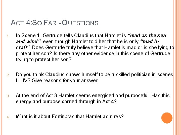 ACT 4: SO FAR - QUESTIONS 1. In Scene 1, Gertrude tells Claudius that