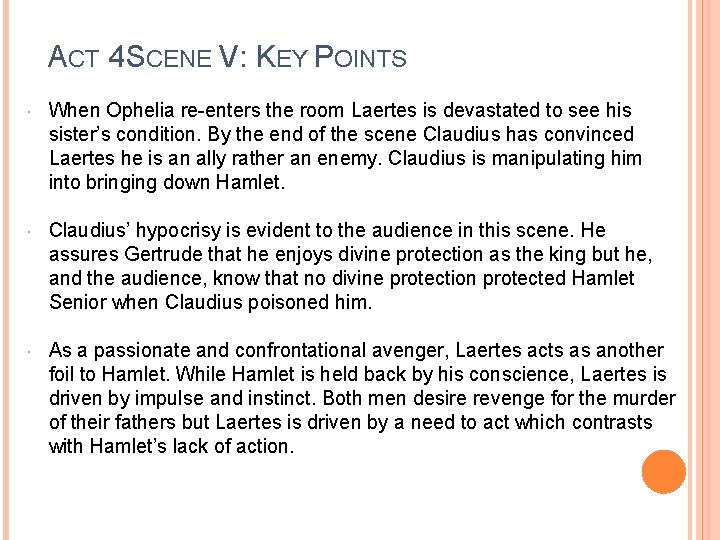 ACT 4 SCENE V: KEY POINTS When Ophelia re-enters the room Laertes is devastated