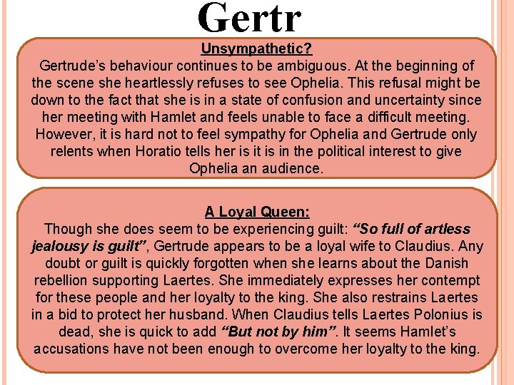 Gertr ude Unsympathetic? Gertrude’s behaviour continues to be ambiguous. At the beginning of the