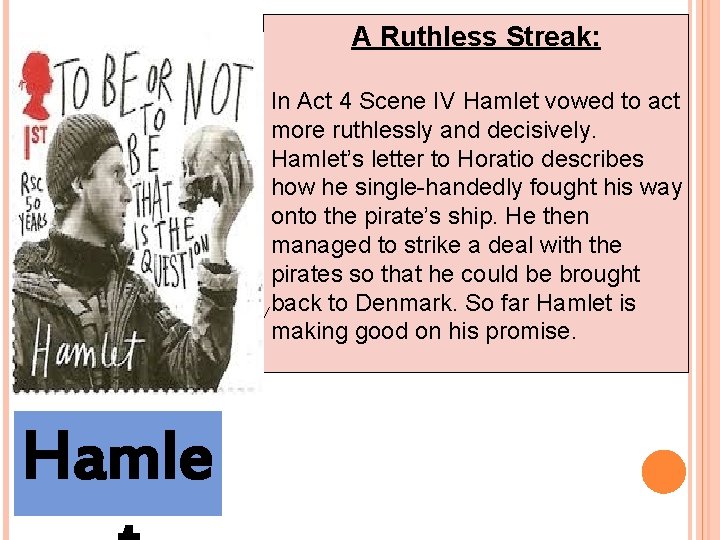 A Ruthless Streak: In Act 4 Scene IV Hamlet vowed to act more ruthlessly