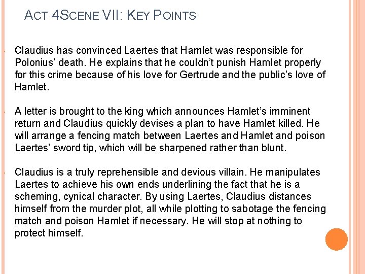 ACT 4 SCENE VII: KEY POINTS Claudius has convinced Laertes that Hamlet was responsible