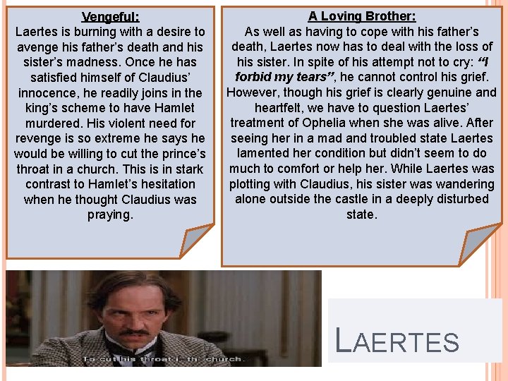 Vengeful: Laertes is burning with a desire to avenge his father’s death and his