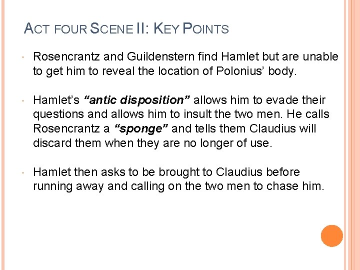 ACT FOUR SCENE II: KEY POINTS Rosencrantz and Guildenstern find Hamlet but are unable