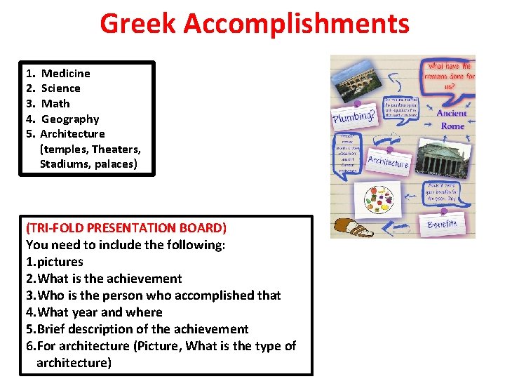 Greek Accomplishments 1. 2. 3. 4. 5. Medicine Science Math Geography Architecture (temples, Theaters,