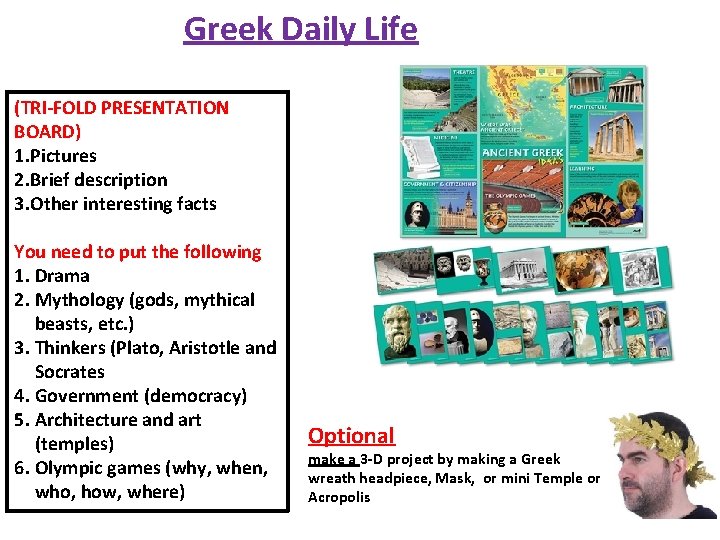 Greek Daily Life (TRI-FOLD PRESENTATION BOARD) 1. Pictures 2. Brief description 3. Other interesting