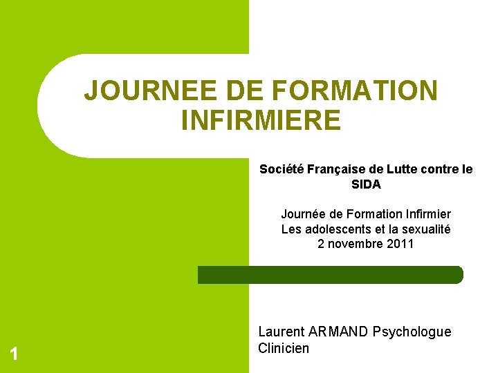 JOURNEE DE FORMATION INFIRMIERE Société Française de Lutte contre le SIDA Journée de Formation