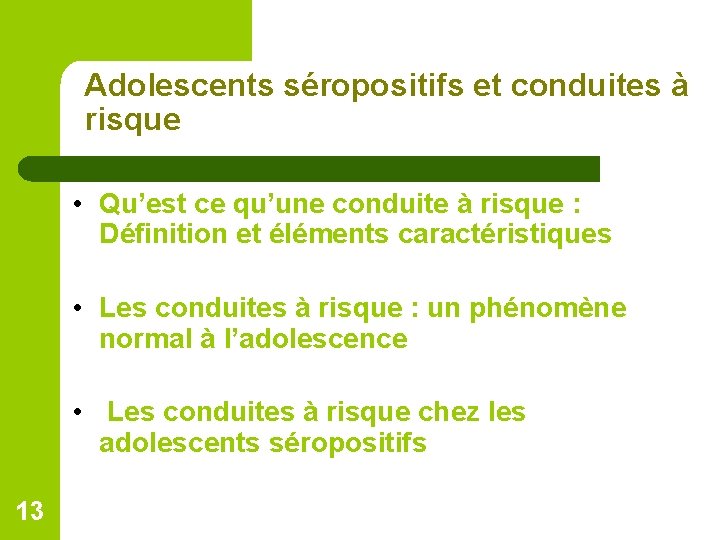 Adolescents séropositifs et conduites à risque • Qu’est ce qu’une conduite à risque :