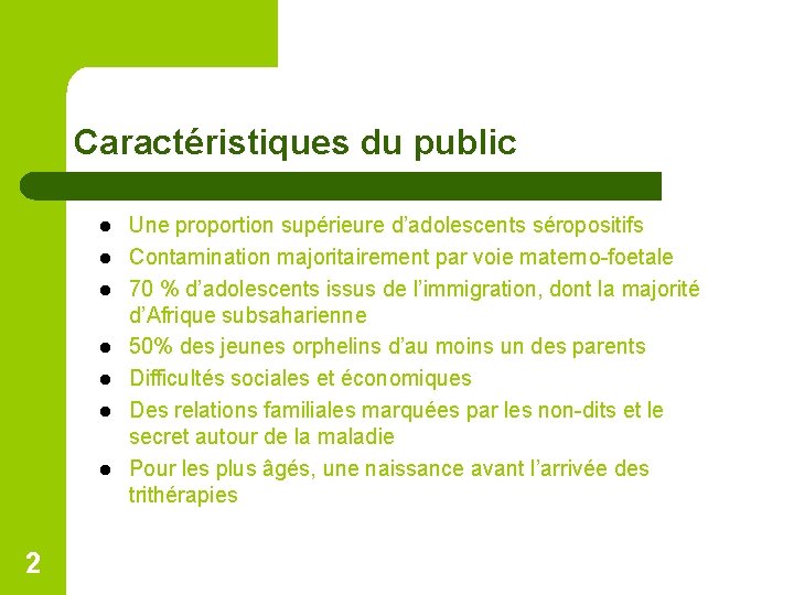 Caractéristiques du public l l l l 2 Une proportion supérieure d’adolescents séropositifs Contamination