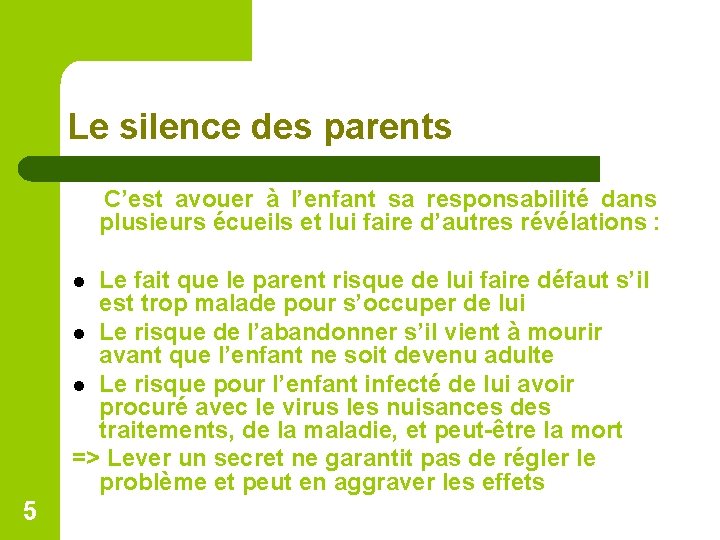 Le silence des parents C’est avouer à l’enfant sa responsabilité dans plusieurs écueils et