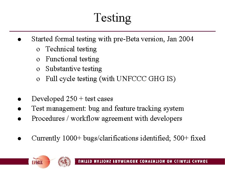 Testing l Started formal testing with pre-Beta version, Jan 2004 o Technical testing o