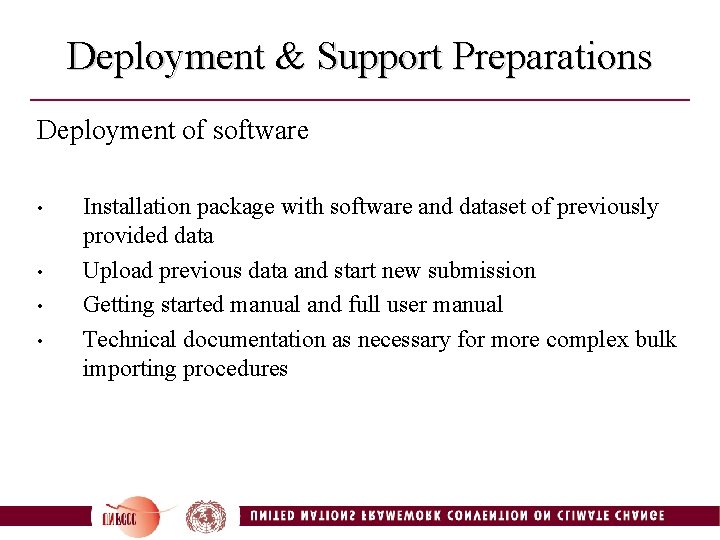Deployment & Support Preparations Deployment of software • • Installation package with software and