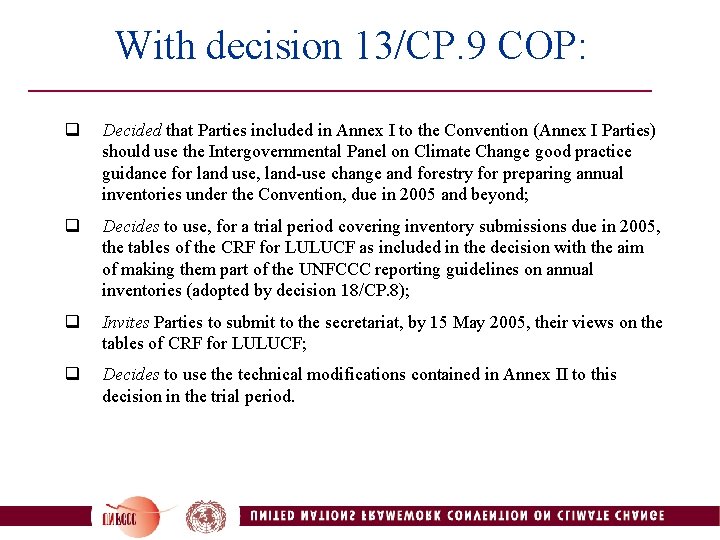  With decision 13/CP. 9 COP: q Decided that Parties included in Annex I