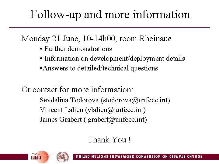 Follow-up and more information Monday 21 June, 10 -14 h 00, room Rheinaue •