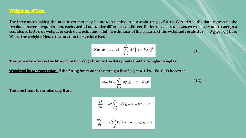 Weighting of Data The instrument taking the measurements may be more sensitive in a Weighting of Data The instrument taking the measurements may be more sensitive in a