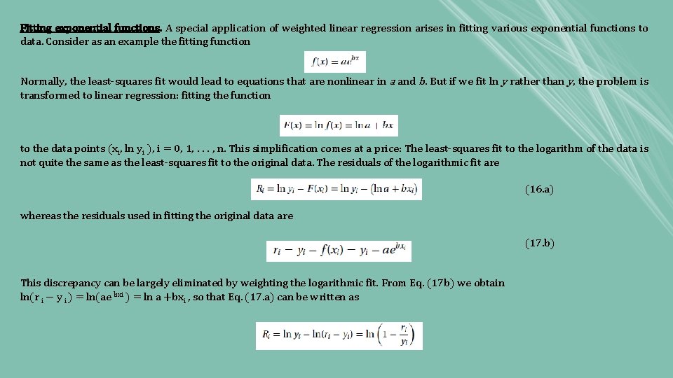 Fitting exponential functions. A special application of weighted linear regression arises in fitting various Fitting exponential functions. A special application of weighted linear regression arises in fitting various