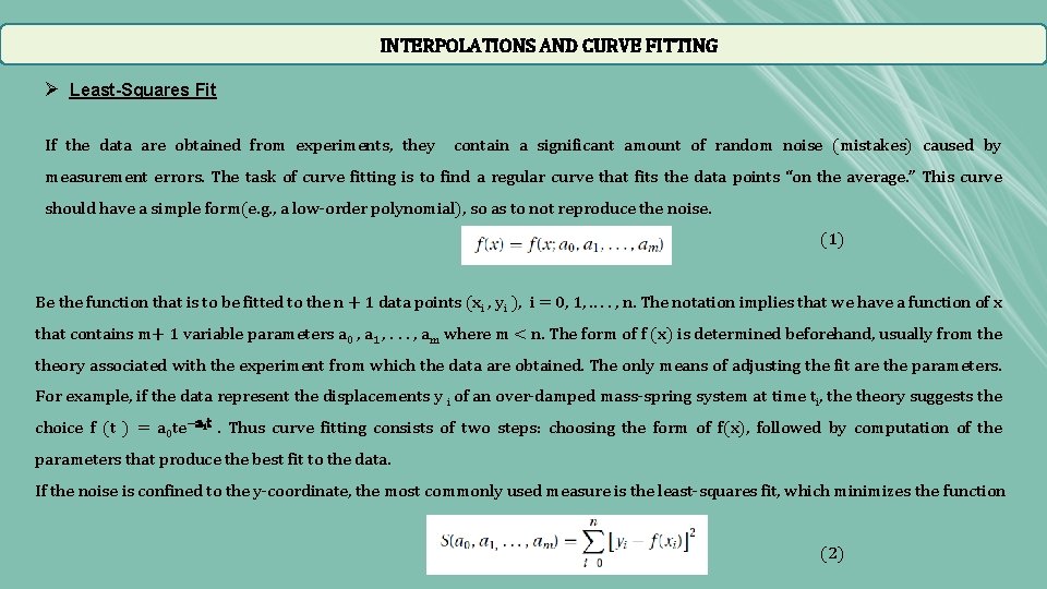 INTERPOLATIONS AND CURVE FITTING Ø Least-Squares Fit If the data are obtained from experiments, INTERPOLATIONS AND CURVE FITTING Ø Least-Squares Fit If the data are obtained from experiments,