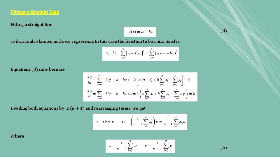 Fitting a Straight Line Fitting a straight line (4) to data is also known Fitting a Straight Line Fitting a straight line (4) to data is also known