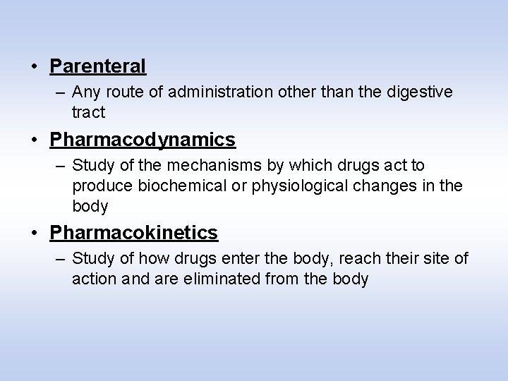  • Parenteral – Any route of administration other than the digestive tract •