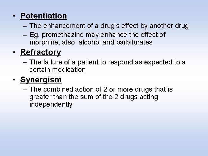  • Potentiation – The enhancement of a drug’s effect by another drug –