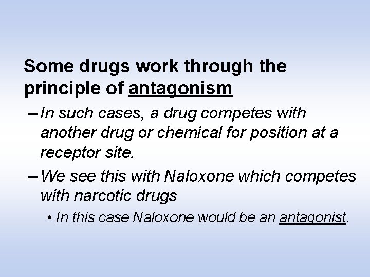Some drugs work through the principle of antagonism – In such cases, a drug
