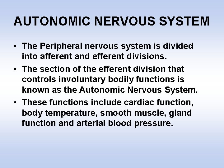 AUTONOMIC NERVOUS SYSTEM • The Peripheral nervous system is divided into afferent and efferent