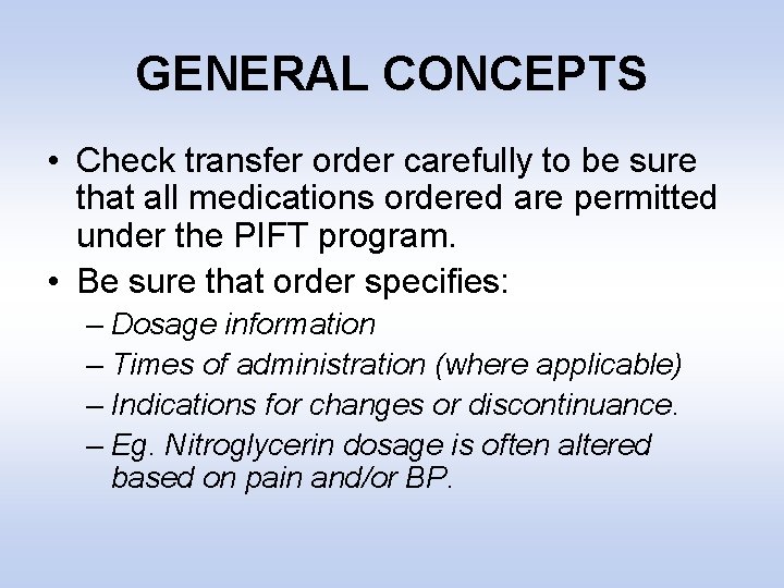 GENERAL CONCEPTS • Check transfer order carefully to be sure that all medications ordered