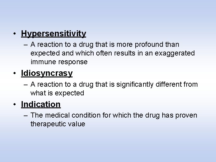  • Hypersensitivity – A reaction to a drug that is more profound than