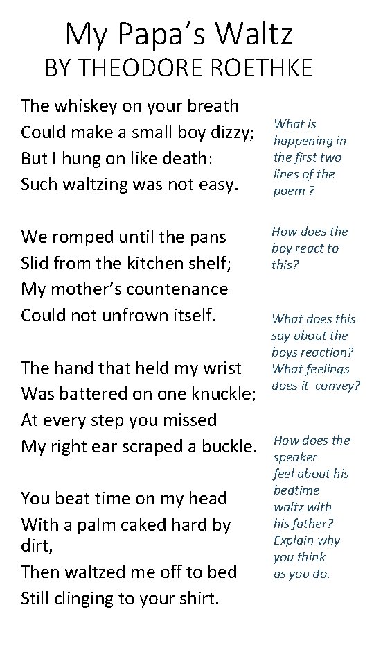 My Papa’s Waltz BY THEODORE ROETHKE The whiskey on your breath Could make a My Papa’s Waltz BY THEODORE ROETHKE The whiskey on your breath Could make a