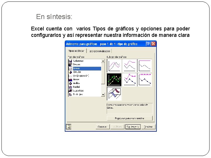 En síntesis: Excel cuenta con varios Tipos de gráficos y opciones para poder configurarlos