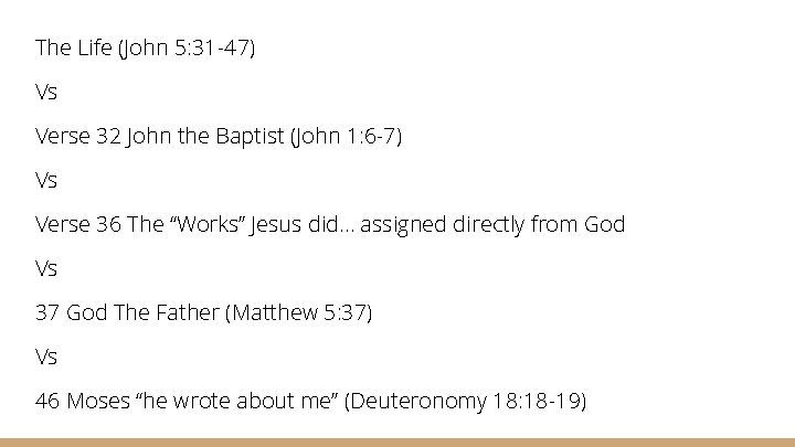 The Life (John 5: 31 -47) Vs Verse 32 John the Baptist (John 1: